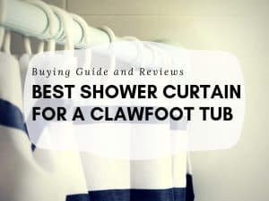 Best Shower Curtain for a Clawfoot Tub