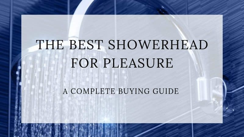 The Best Showerhead for Pleasure