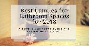 Best Candles for Bathroom Spaces for 2018 –