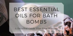 Best Essential Oils for Bath Bombs Free Recipes