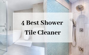 4 best shower tile cleaner
