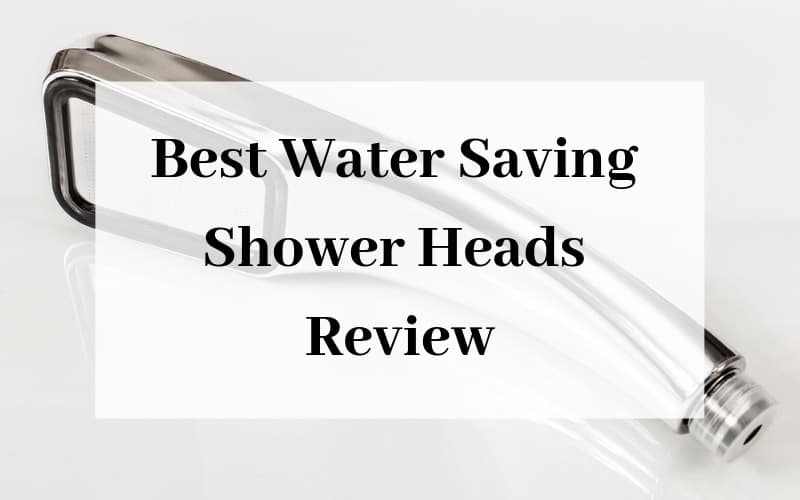Best Water Saving Shower Heads Review