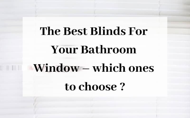 The Best Blinds For Your Bathroom Window – which ones to choose