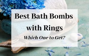 Best Bath Bombs with Rings - which one to get