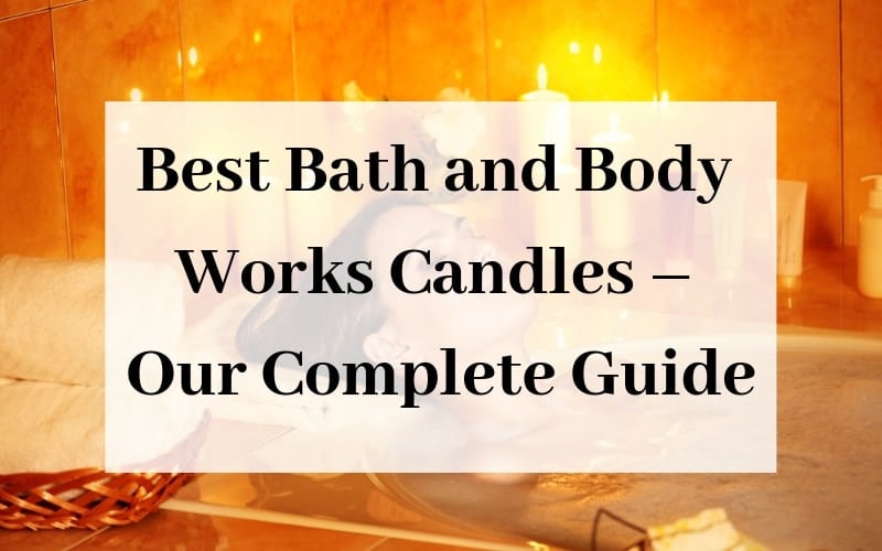 Best Bath and Body works Candles - Our Complete Guide
