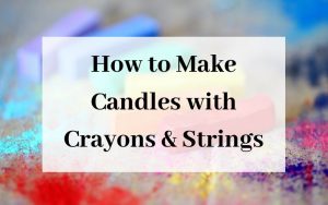How to Make Candles with Crayons and Strings