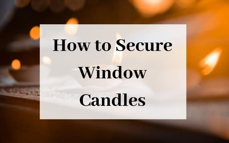 How to Secure Window Candles