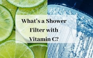 What’s a Shower Filter with Vitamin C