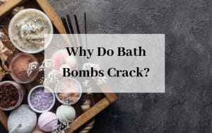 Why Do Bath Bombs Crack
