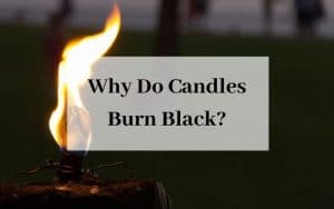 Why Do Candles Burn Black